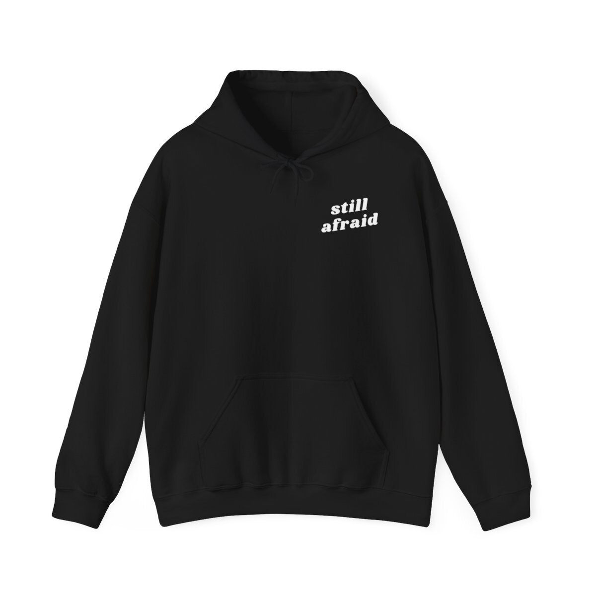 "Still Afraid" Hoodie