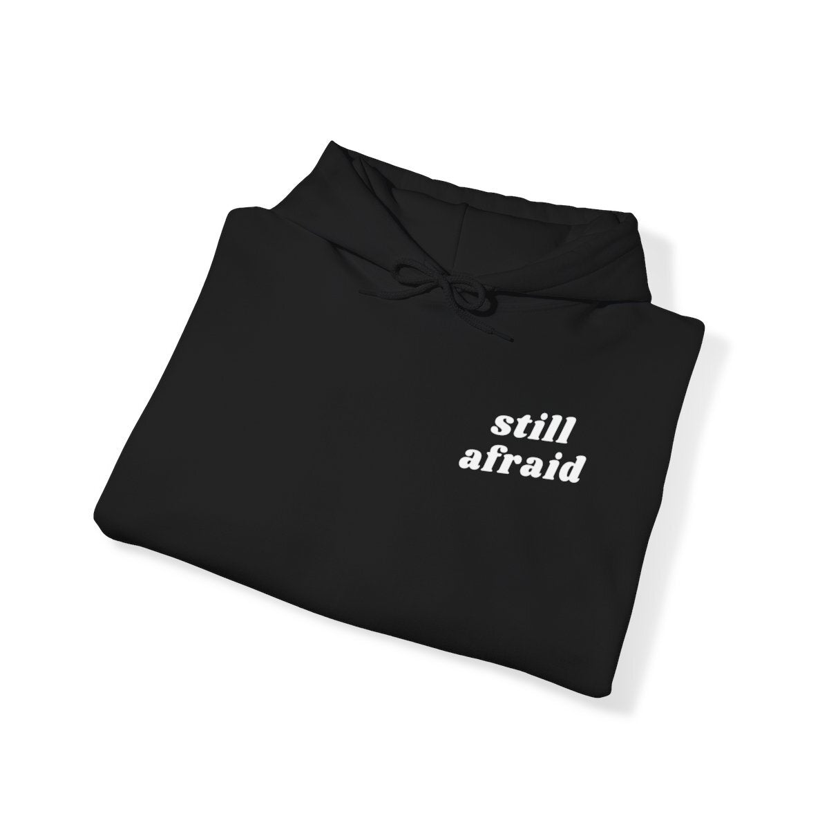 "Still Afraid" Hoodie